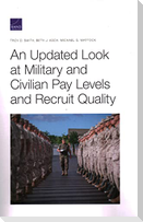 An Updated Look at Military and Civilian Pay Levels and Recruit Quality