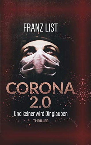 List, Franz. Corona 2.0 - Und keiner wird Dir glauben. Books on Demand, 2020.