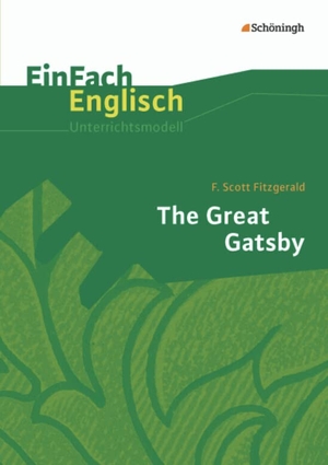 Fitzgerald, F. Scott / Daniela Franzen. The Great Gatsby. EinFach Englisch Unterrichtsmodelle. Schoeningh Verlag, 2013.