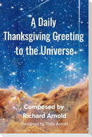 A Daily  Thanksgiving Greeting  to the Universe
