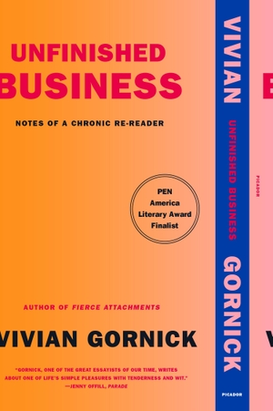 Gornick, Vivian. Unfinished Business - Notes of a Chronic Re-reader. Macmillan USA, 2021.