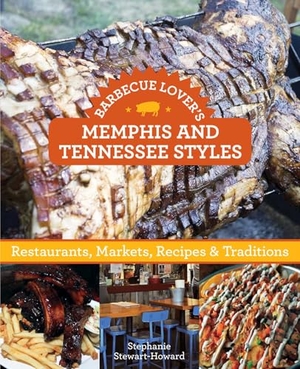 Stewart, Stephanie. Barbecue Lover's Memphis and Tennessee Styles: Restaurants, Markets, Recipes & Traditions. Globe Pequot Publishing Group Inc, 2015.