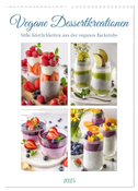 Vegane Dessertkreationen - Süße Köstlichkeiten aus der veganen Backstube (Wandkalender 2025 DIN A3 hoch), CALVENDO Monatskalender