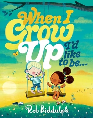 Biddulph, Rob. When I Grow Up I'd Like to Be.... HarperCollins Publishers, 2025.