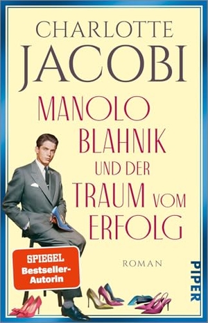 Jacobi, Charlotte. Manolo Blahnik und der Traum vom Erfolg - Roman | Einer der berühmtesten Schuhdesigner der Welt. Piper Verlag GmbH, 2026.