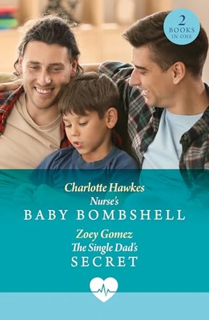 Hawkes, Charlotte / Zoey Gomez. Nurse's Baby Bombshell / The Single Dad's Secret - Nurse's Baby Bombshell / The Single Dad's Secret. HarperCollins, 2025.