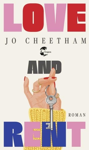 Cheetham, Jo. Love and Rent - Roman | Deutsche Ausgabe. Tropen, 2026.