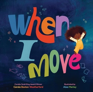 Weatherford, Carole Boston. When I Move. Union Square & Co., 2025.