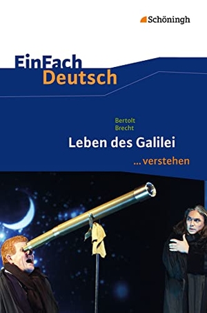 Brecht, Bertolt / Peter, Tanja et al. Leben des Galilei. EinFach Deutsch ...verstehen. Schoeningh Verlag, 2014.