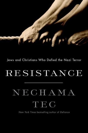 Tec, Nechama. Resistance - Jews and Christians Who Defied the Nazi Terror. Oxford University Press, USA, 2013.