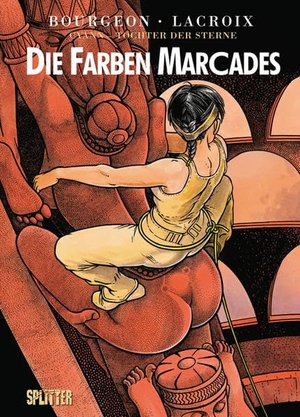 Bourgeon, François / Claude Lacroix. Cyann - Tochter der Sterne 04. Die Farben Marcades. Splitter Verlag, 2013.