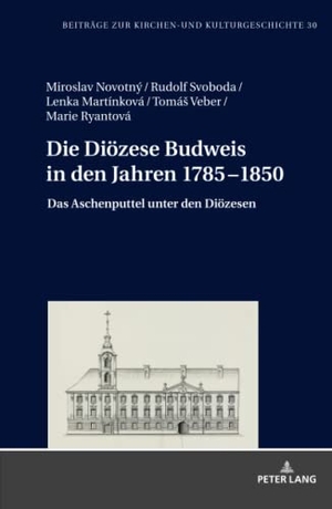 Svoboda, Rudolf / Novotný, Miroslav et al. Die Diözese Budweis in den Jahren 1785¿1850 - Das Aschenputtel unter den Diözesen. Peter Lang, 2018.