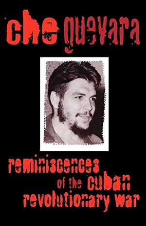 Guevara, Ernesto Che / E. Che Guevara. Reminiscences of the Cuban Revolutionary War Reminiscences of the Cuban Revolutionary War. Monthly Review Press, 1998.