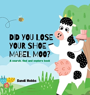 Hobbs, Sandi. Did you lose your shoe, Mabel Moo?. Sandi Hobbs, 2022.