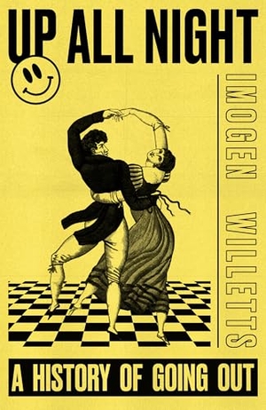 Willetts, Imogen. Up All Night - A History of Going Out. Orion Publishing Group, 2026.