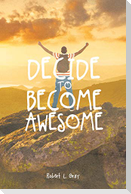 Decide to Become Awesome