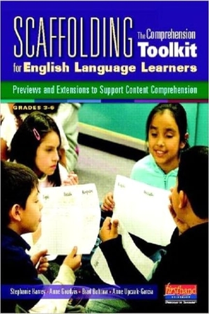 Harvey, Stephanie / Goudvis, Anne et al. Scaffolding the Comprehension Toolkit for English Language Learners - Previews and Extensions to Support Content Comprehension. Heinemann Educational Books, 2011.