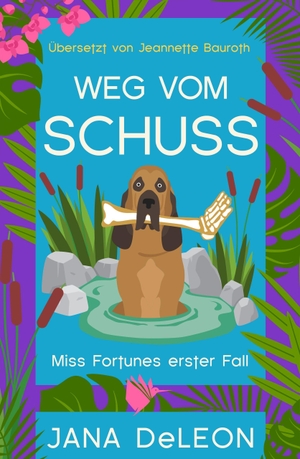 Deleon, Jana. Weg vom Schuss - Ein Miss-Fortune-Krimi 1. Second Chances Verlag, 2022.