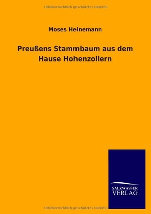 Heinemann, Moses. Preußens Stammbaum aus dem Hause Hohenzollern. Outlook, 2014.