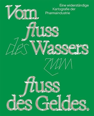 MultiWatch / Unofficial Hiking Society AG (Hrsg.). Vom Fluss des Wassers zum Fluss des Geldes - Eine widerständige Kartografie der Pharmaindustrie. Edition 8, 2025.