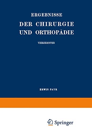 Küttner, Hermann / Erwin Payr. Ergebnisse der Chirurgie und Orthopädie - Vierzehnter Band. Springer Berlin Heidelberg, 1921.
