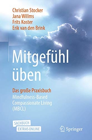 Stocker, Christian / Willms, Jana et al. Mitgefühl üben - Das große Praxisbuch Mindfulness-Based Compassionate Living (MBCL). Springer-Verlag GmbH, 2020.