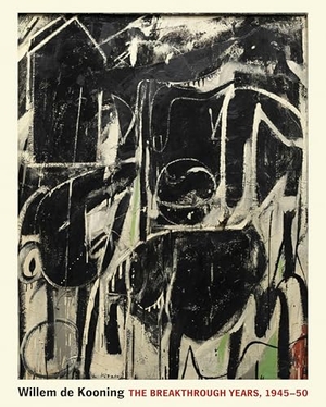 Elderfield, John / Colon, Lee et al. Willem de Kooning - The Breakthrough Years, 1945-50. Princeton University Press, 2026.