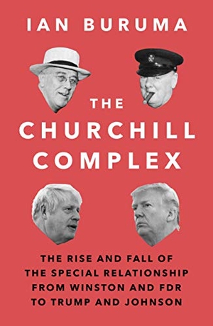 Buruma, Ian. The Churchill Complex - The Rise and Fall of the Special Relationship from Winston and FDR to Trump and Johnson. Atlantic Books, 2021.