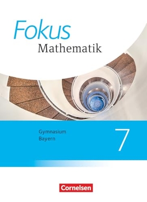 Almer, Johannes / Birner, Gerd et al. Fokus Mathematik  7. Jahrgangsstufe - Bayern - Schülerbuch - Schulbuch. Cornelsen Verlag GmbH, 2019.