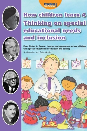 Whalley, Mary E. / Gordon, Peter et al. How Children Learn 4 Thinking on Special Educational Needs and Inclusion. Practical Pre-School Books, 2011.