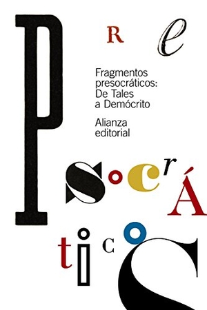 Bernabé, Alberto. Fragmentos presocráticos : de Tales a Demócrito. Alianza Editorial, 2016.