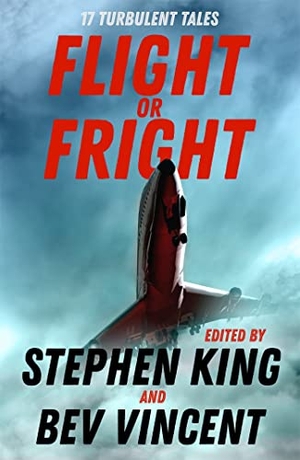 Bierce, Ambrose / Bissell, Tom et al. Flight or Fright - 17 Turbulent Tales Edited by Stephen King and Bev Vincent. Hodder & Stoughton, 2019.