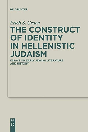 Gruen, Erich S.. The Construct of Identity in Hellenistic Judaism - Essays on Early Jewish Literature and History. De Gruyter, 2018.