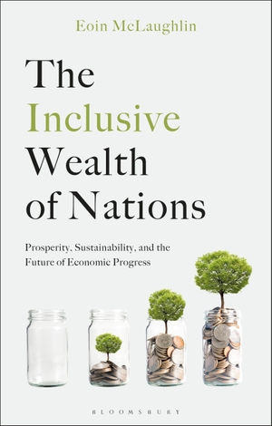 Mclaughlin, Eoin. The Inclusive Wealth of Nations - Prosperity, Sustainability, and the Future of Economic Progress. Bloomsbury Publishing PLC, 2026.