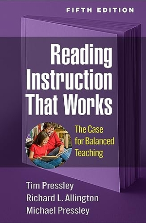 Pressley, Tim / Allington, Richard L et al. Reading Instruction That Works - The Case for Balanced Teaching. Guilford Publications, 2023.