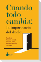 Cuando Todo Cambia: La Importancia del Duelo