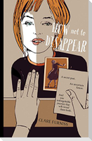 How Not to Disappear