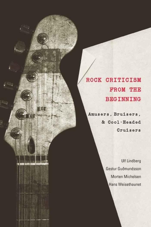 Lindberg, Ulf / Weisethaunet, Hans et al. Rock Criticism from the Beginning - Amusers, Bruisers, and Cool-Headed Cruisers. Peter Lang, 2005.