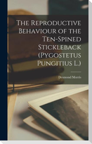 The Reproductive Behaviour of the Ten-spined Stickleback (Pygostetus Pungitius L.)
