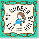 It's My Rubber Band!