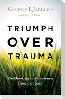 Triumph Over Trauma