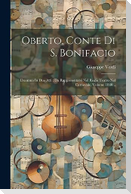 Oberto, Conte Di S. Bonifacio: Dramma In Due Atti: Da Rappresentarsi Nel Regio Teatro Nel Carnovale, Volume 1840...