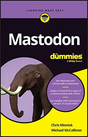 Minnick, Chris / Michael Mccallister. Mastodon for Dummies. Wiley, 2023.