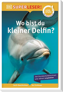 SUPERLESER! Wo bist du, kleiner Delfin?