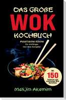 Das große WOK Kochbuch - Asiatische Küche für Anfänger