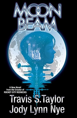 Taylor, Travis S / Jody Lynn Nye. Moon Beam. Baen, 2017.