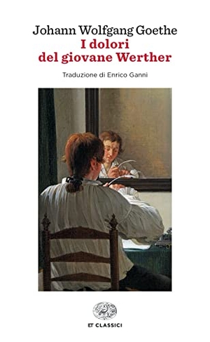 Goethe, Johann Wolfgang. I dolori del giovane Werther. Einaudi, 2022.