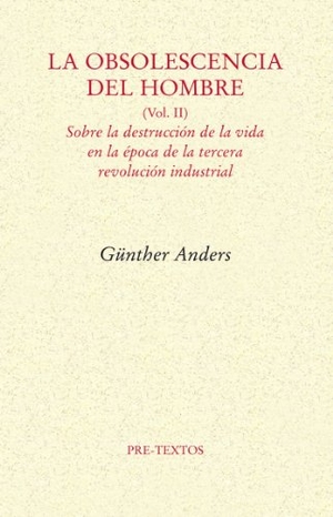 Anders, Günther. Sobre la destrucción de la vida en la época de la tercera revolución industrial. Editorial Pre-Textos, 2000.