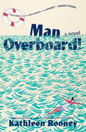 Rooney, Kathleen. Man Overboard! - A Novel. Simon + Schuster LLC, 2026.
