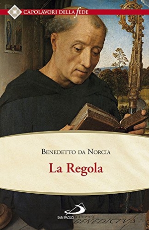 Benedetto. La regola. San Paolo Edizioni, 2015.